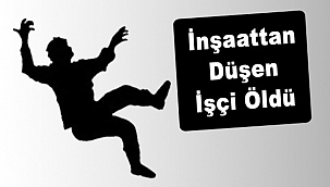 karaman'da inşaattan düşen işci öldü