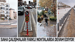 SAHA ÇALIŞMALARI FARKLI NOKTALARDA DEVAM EDİYOR