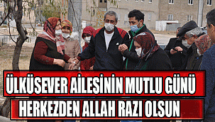 ÜLKÜSEVER AİLESİNİN MUTLU GÜNÜ