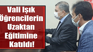 Vali Işık Öğrencilerin Uzaktan Eğitimine Katıldı