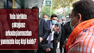 Yola birlikte çıktığınız arkadaşlarınızdan yanınızda kaç kişi kaldı?’