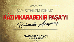 BAŞKAN KALAYCI’NIN KAZIM KARABEKİR PAŞA’YI ANMA MESAJI