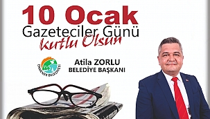 BELEDİYE BAŞKANI ATİLA ZORLU’NUN 10 GAZETECİLER GÜNÜ MESAJI