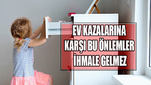 EV KAZALARINA KARŞI BU ÖNLEMLER İHMALE GELMEZ