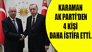 KARAMAN AK PARTİ'DEN 4 KİŞİ DAHA İSTİFA ETTİ.