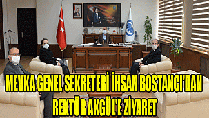 MEVKA GENEL SEKRETERİ İHSAN BOSTANCI'DAN REKTÖR AKGÜL'E ZİYARET