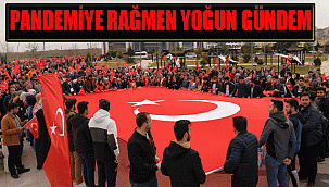PANDEMİYE RAĞMEN YOĞUN GÜNDEM