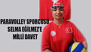 PARAVOLLEY SPORCUSU SELMA EĞİLMEZ’E MİLLİ DAVET