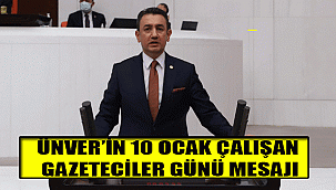 ÜNVER’İN 10 OCAK ÇALIŞAN GAZETECİLER GÜNÜ MESAJI