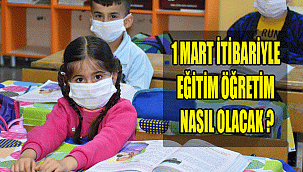 1 Mart İtibariyle Eğitim Öğretim Nasıl Olacak?