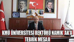 KMÜ ÜNİVERSİTESİ REKTÖRÜ NAMIK AK’A TEBRİK MESAJI