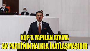 KOP'A YAPILAN ATAMA, AK PARTİ'NİN HALKLA İNATLAŞMASIDIR