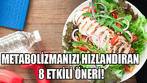 METABOLİZMANIZI HIZLANDIRAN 8 ETKİLİ ÖNERİ!