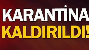 O Belde ve Köyün Karantinası Kaldırıldı