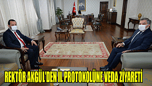 REKTÖR AKGÜL'DEN İL PROTOKOLÜNE VEDA ZİYARETİ