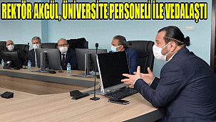 REKTÖR AKGÜL, ÜNİVERSİTE PERSONELİ İLE VEDALAŞTI