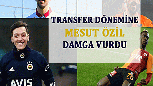 TRANSFER DÖNEMİNE MESUT ÖZİL DAMGA VURDU