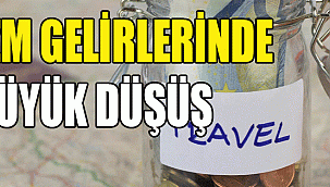 TURİZM GELİRLERİNDE BÜYÜK DÜŞÜŞ