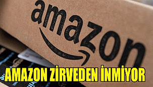AMAZON ZİRVEDEN İNMİYOR