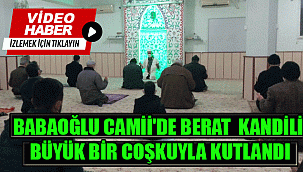 BABAOĞLU CAMİİ'DE BERAT KANDİLİ BÜYÜK BİR COŞKUYLA KUTLANDI
