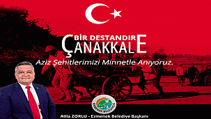 BAŞKANI ATİLA ZORLU’NUN 18 MART ÇANAKKALE ZAFERİ VE ŞEHİTLERİ ANMA GÜNÜ MESAJI