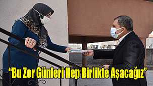 “Bu Zor Günleri Hep Birlikte Aşacağız”