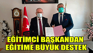 EĞİTİMCİ BAŞKANDAN EĞİTİME BÜYÜK DESTEK