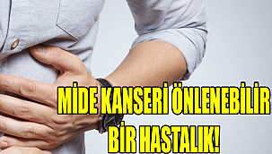 MİDE KANSERİ ÖNLENEBİLİR BİR HASTALIK!