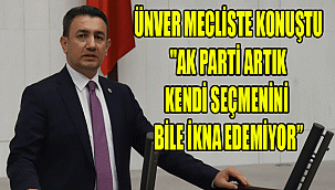 ÜNVER MECLİSTE KONUŞTU: