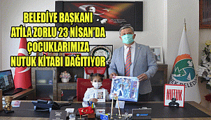BELEDİYE BAŞKANI ATİLA ZORLU 23 NİSAN’DA ÇOCUKLARIMIZA NUTUK KİTABI DAĞITIYOR