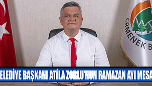 BELEDİYE BAŞKANI ATİLA ZORLU’NUN RAMAZAN AYI MESAJI