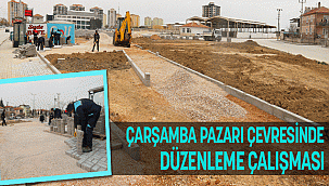 ÇARŞAMBA PAZARI ÇEVRESİNDE DÜZENLEME ÇALIŞMASI