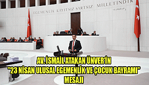 CHP KARAMAN MİLLETVEKİLİ AV. İSMAİL ATAKAN ÜNVER'İN 
