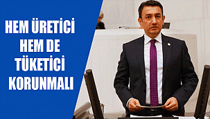 HEM ÜRETİCİ HEM DE TÜKETİCİ KORUNMALI