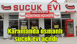 Karamanda osmanlı sucuk evi açıldı