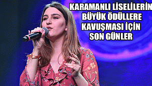KARAMANLI LİSELİLERİN BÜYÜK ÖDÜLLERE KAVUŞMASI İÇİN SON GÜNLER