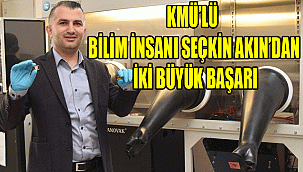 KMÜ’LÜ BİLİM İNSANI SEÇKİN AKIN’DAN İKİ BÜYÜK BAŞARI
