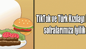 TikTok ve Türk Kızılayı Ramazan’da sofralarımıza iyilik getiriyor