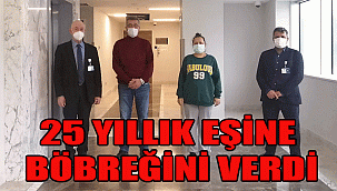 25 Yıllık Eşine Böbreğini Verdi!