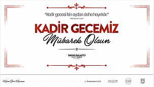 BELEDİYE BAŞKANI SAVAŞ KALAYCI’NIN KADİR GECESİ MESAJI