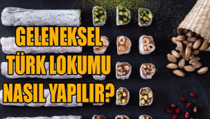 GELENEKSEL TÜRK LOKUMU NASIL YAPILIR?