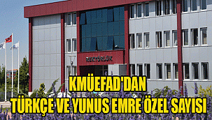 KMÜEFAD'DAN TÜRKÇE VE YUNUS EMRE ÖZEL SAYISI