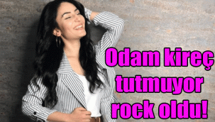 Odam kireç tutmuyor rock oldu!