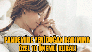 PANDEMİDE YENİDOĞAN BAKIMINA ÖZEL 10 ÖNEMLİ KURAL!