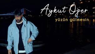 Aykut Özer Yeni Şarkısı ‘’Yüzün Gülmesin’’ Yayında!