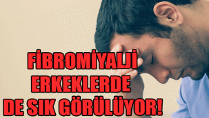 FİBROMİYALJİ ERKEKLERDE DE SIK GÖRÜLÜYOR!