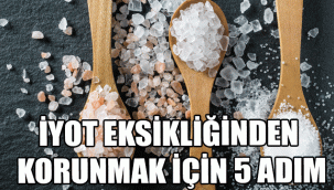 İYOT EKSİKLİĞİNDEN KORUNMAK İÇİN 5 ADIM