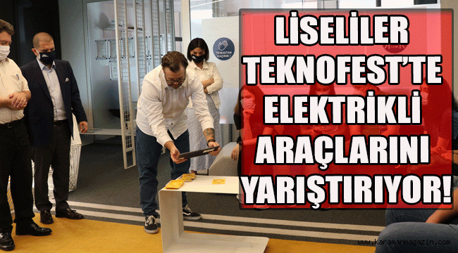 LİSELİLER TEKNOFEST'TE ELEKTRİKLİ ARAÇLARINI YARIŞTIRIYOR!