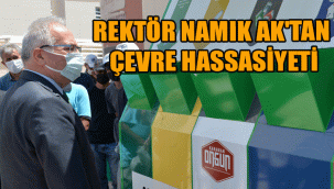 REKTÖR NAMIK AK'TAN ÇEVRE HASSASİYETİ