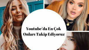 YOUTUBE’DA EN ÇOK ONLARI TAKİP EDİYORUZ